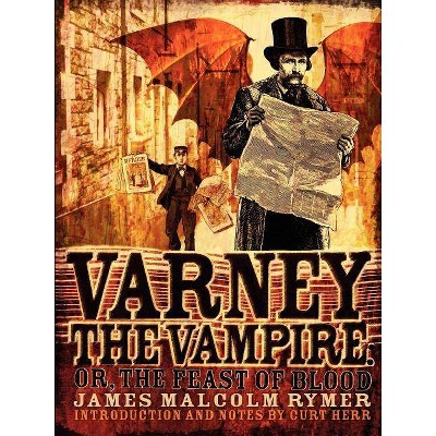 Varney the Vampire; or, The Feast of Blood - by  James Malcolm Rymer (Paperback)