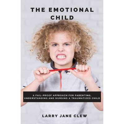 The Emotional Child - by  Larry Jane Clew (Paperback)