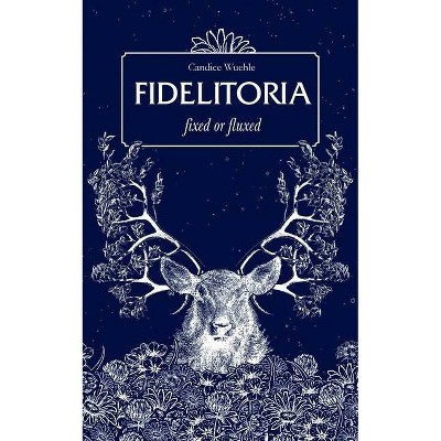 Fidelitoria - by  Candice Wuehle (Paperback)