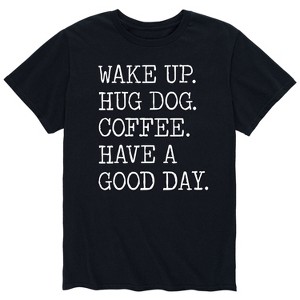 Men's - Instant Message - Wake Up Hug Dog Coffee Have a Good Day Short Sleeve Graphic T-Shirt - 1 of 4