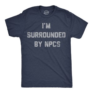 Mens Funny T Shirts Im Surrounded By NPCs Sarcastic Novelty Tee For Men - Crazy Dog Men's T Shirt - 1 of 4