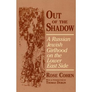 Out of the Shadow - (Documents in American Social History) by  Rose Cohen (Hardcover) - 1 of 1