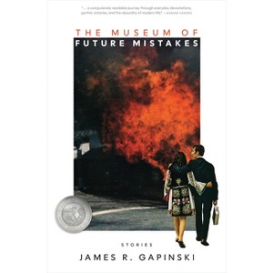 The Museum of Future Mistakes - by  James R Gapinski (Paperback) - 1 of 1