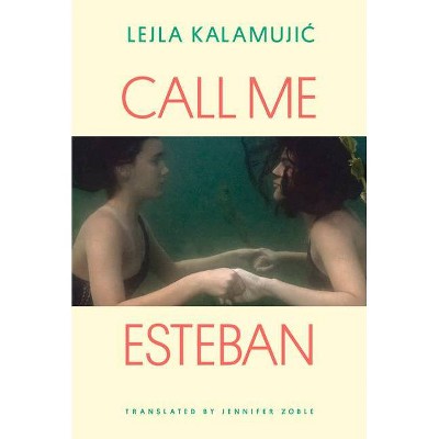 Call Me Esteban - by  Lejla Kalamujic (Paperback)