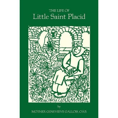 The Life of Little Saint Placid - by  Mother Geneviève Gallois (Paperback)