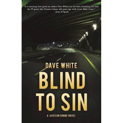 Blind to Sin - (Jackson Donne) by  Dave White (Paperback)