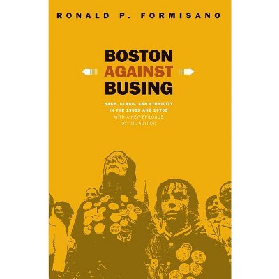 Boston Against Busing - 2nd Edition by  Ronald P Formisano (Paperback)
