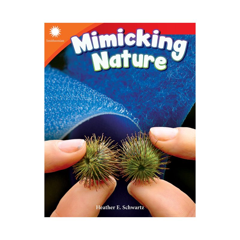 Mimicking Nature - (Smithsonian: Informational Text) by  Heather Schwartz (Paperback), 1 of 2
