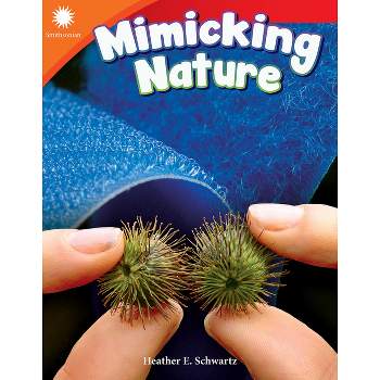 Mimicking Nature - (Smithsonian: Informational Text) by  Heather Schwartz (Paperback)