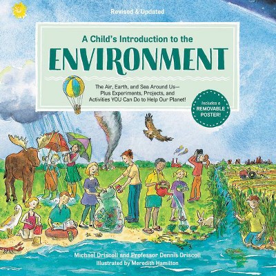 A Child's Introduction to the Environment - by  Michael Driscoll & Dennis Driscoll (Hardcover)