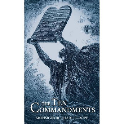 The Ten Commandments - by  Monsignor Charles Pope (Paperback)