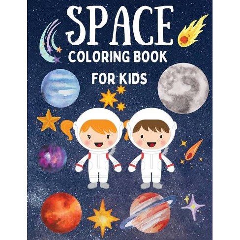 Download Space Coloring Book For Kids Fantastic Coloring Pages With Planets Astronauts Space Ships Aliens Perfect For Boys And Girls By A I Dream Big Target