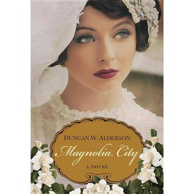 Magnolia City - by  Duncan W Alderson (Paperback)