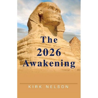 The 2026 Awakening - by  Kirk Nelson (Paperback)