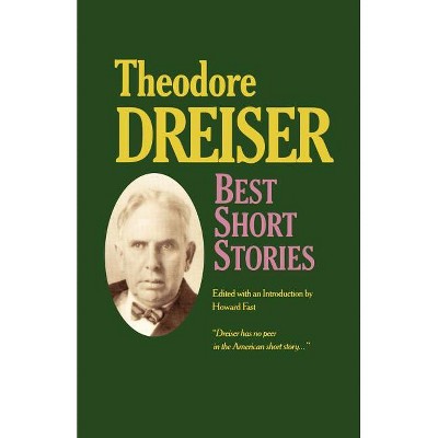Best Short Stories of Theodore Dreiser - by  Theodore Dreiser & Howard Fast (Paperback)
