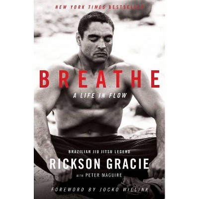 Breathe - by  Rickson Gracie & Peter Maguire (Hardcover)