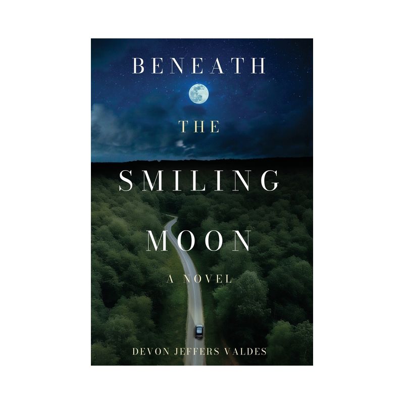 Beneath the Smiling Moon - by  Devon Jeffers Valdes (Hardcover), 1 of 2