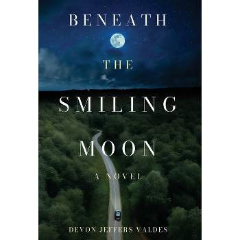 Beneath the Smiling Moon - by  Devon Jeffers Valdes (Hardcover)