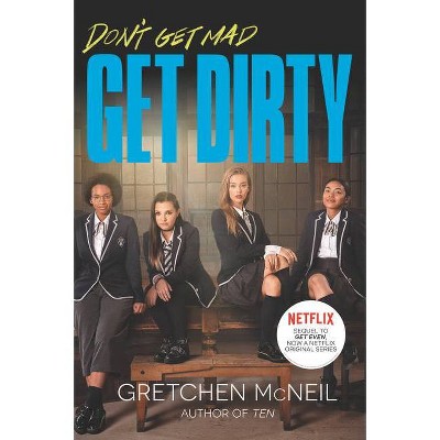 Get Dirty TV Tie-In Edition - (Don't Get Mad) by  Gretchen McNeil (Paperback)