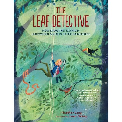 The Leaf Detective - by  Heather Lang (Hardcover)