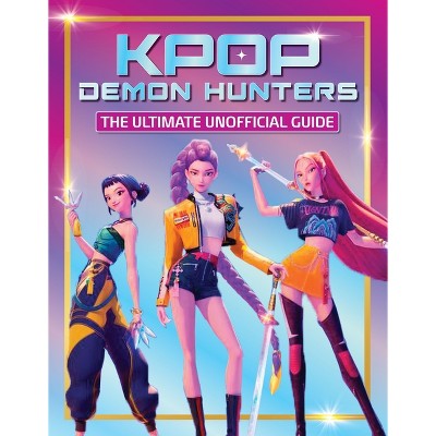 K-Pop Demon Hunters - The Ultimate Unofficial Guide - by  Editors of Media Lab Books (Paperback)