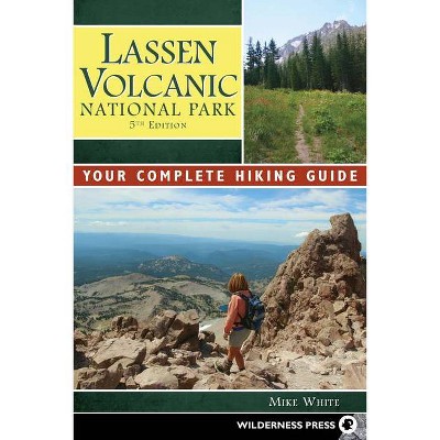 Lassen Volcanic National Park - 5th Edition by  Mike White (Paperback)