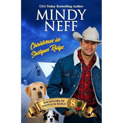 Christmas in Shotgun Ridge - (Bachelors of Shotgun Ridge) by  Mindy Neff (Paperback)