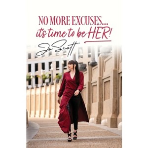 No More Excuses... it's time to be HER! - by Jo Scott - 1 of 1