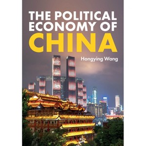 The Political Economy of China - by  Hongying Wang (Paperback) - 1 of 1