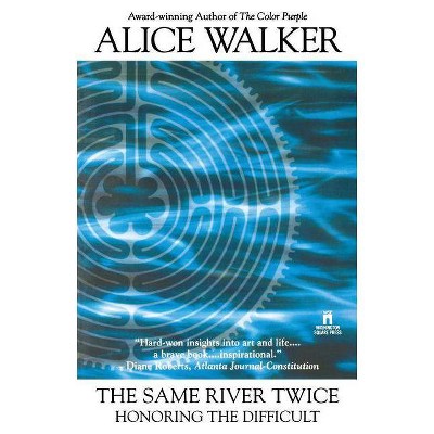 The Same River Twice - by  Alice Walker (Paperback)