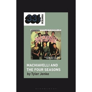 TISM's Machiavelli and the Four Seasons - (33 1/3 Oceania) by  Tyler Jenke (Hardcover) - 1 of 1