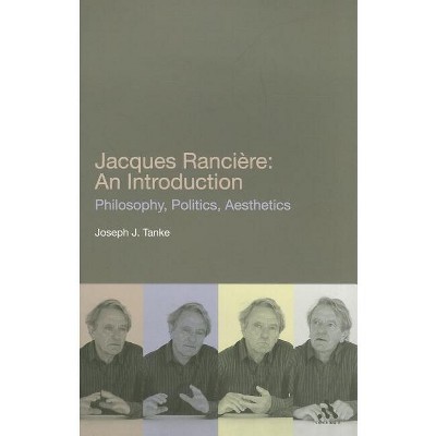 Jacques Ranciere: An Introduction - by  Joseph J Tanke (Paperback)
