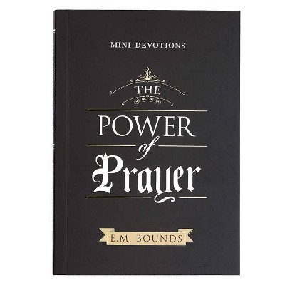 Mini Devotions the Power of Prayer - by  Edward M Bounds (Paperback)