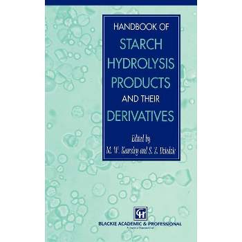 Handbook of Starch Hydrolysis Products and Their Derivatives - by  S Z Dziedzic & M W Kearsley (Hardcover)