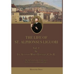 The Life of St. Alphonsus Liguori - by  Antonio Maria Tannoja (Hardcover) - 1 of 1