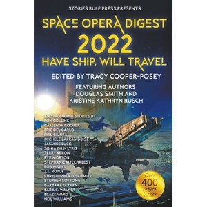 Space Opera Digest 2022 - by  Tracy Cooper-Posey & Douglas Smith & Kristine Kathryn Rusch (Paperback) - 1 of 1