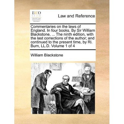 Commentaries on the Laws of England. in Four Books. by Sir William Blackstone, ... the Ninth Edition, with the Last Corrections of the Author; And