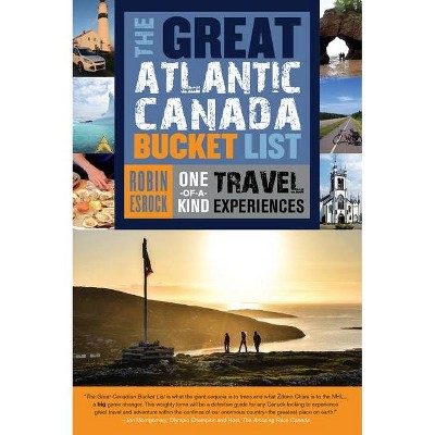 The Great Atlantic Canada Bucket List - (Great Canadian Bucket List) by  Robin Esrock (Paperback)