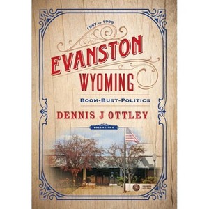 Evanston Wyoming Volume 2 - by  Dennis J Ottley (Hardcover) - 1 of 1