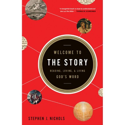 Welcome to the Story - by  Stephen J Nichols (Paperback)