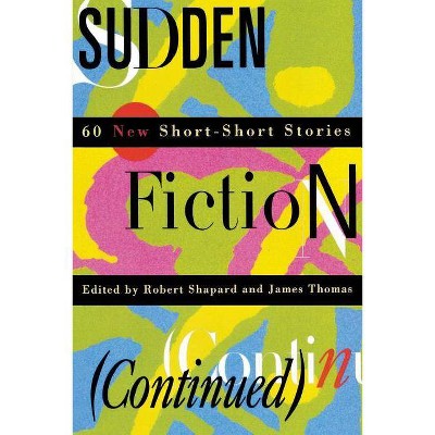 Sudden Fiction (Continued) - (Religion) by  Robert Shapard & James Thomas (Paperback)