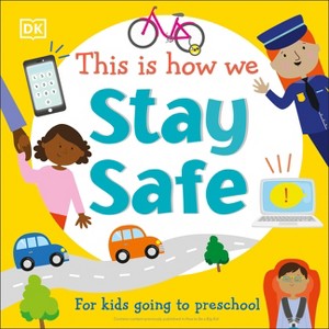 This Is How We Stay Safe - (First Skills for Preschool) by  DK (Board Book) - 1 of 1