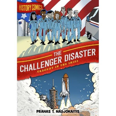  History Comics: The Challenger Disaster - by  Pranas T Naujokaitis (Paperback) 