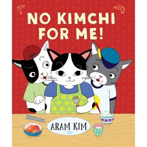 No Kimchi for Me! - (Yoomi, Friends, and Family) by  Aram Kim (Hardcover) - 1 of 1