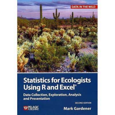 Statistics for Ecologists Using R and Excel - (Data in the Wild) 2nd Edition by  Mark Gardener (Paperback)