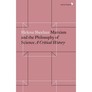 Marxism and the Philosophy of Science - (Radical Thinkers) by  Helena Sheehan (Paperback) - 1 of 1