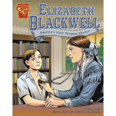 Elizabeth Blackwell - (Graphic Library: Graphic Biographies) by  Trina Robbins (Paperback)