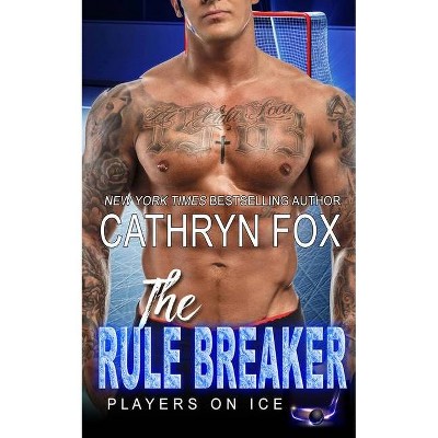 The Rule Breaker - by  Cathryn Fox (Paperback)