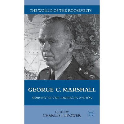 George C. Marshall - (world Of The Roosevelts) By C Brower (hardcover ...