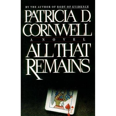 All That Remains - (Kay Scarpetta Mysteries) by  Patricia Cornwell (Hardcover)